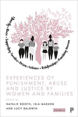 Experiences of Punishment, Abuse and Justice by Women and Families: Volume 2 - Booth, Natalie (Editor), and Masson, Isla (Editor), and Baldwin, Lucy (Editor)