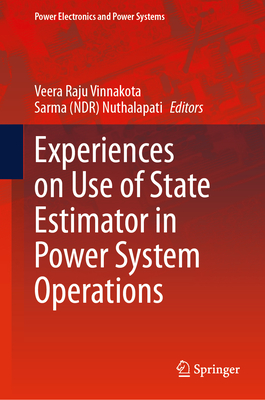 Experiences on Use of State Estimator in Power System Operations - Vinnakota, Veera Raju (Editor), and Nuthalapati, Sarma (NDR) (Editor)