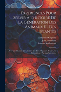 Experiences Pour Servir a l'Histoire de la Generation Des Animaux Et Des Plantes (Classic Reprint)