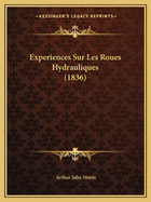 Experiences Sur Les Roues Hydrauliques (1836)