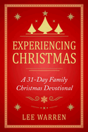 Experiencing Christmas: A 31-Day Family Christmas Devotional