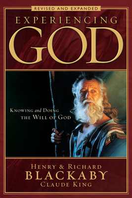 Experiencing God (2008 Edition): Knowing and Doing the Will of God, Revised and Expanded - Blackaby, Henry T, and Blackaby, Richard, Dr., B.A., M.DIV., Ph.D., and King, Claude V