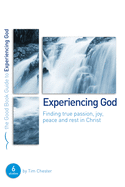 Experiencing God: Finding true passion, peace, joy, and rest in Christ