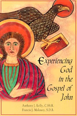 Experiencing God in the Gospel of John - Kelly, Anthony J, and Moloney, Francis J, S.D.B.