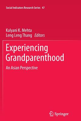 Experiencing Grandparenthood: An Asian Perspective - Mehta, Kalyani K. (Editor), and Thang, Leng Leng (Editor)