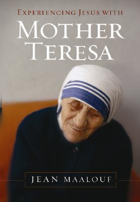 Experiencing Jesus with Mother Teresa - Maalouf, Jean