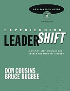 Experiencing Leadershift Application Guide: A Step-By-Step Strategy for Church and Ministry Leaders