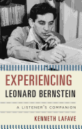 Experiencing Leonard Bernstein: A Listener's Companion