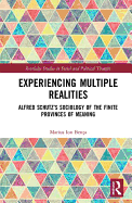 Experiencing Multiple Realities: Alfred Schutz s Sociology of the Finite Provinces of Meaning