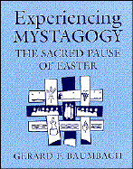 Experiencing Mystagogy: The Sacred Pause of Easter