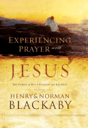 Experiencing Prayer with Jesus: The Power of His Presence and Example