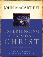 Experiencing the Passion of Christ: God's Purpose Behind Christ's Pain