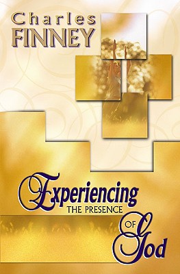 Experiencing the Presence of God - Finney, Charles G