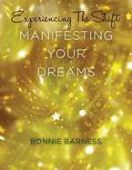 Experiencing the Shift: Manifesting Your Dreams