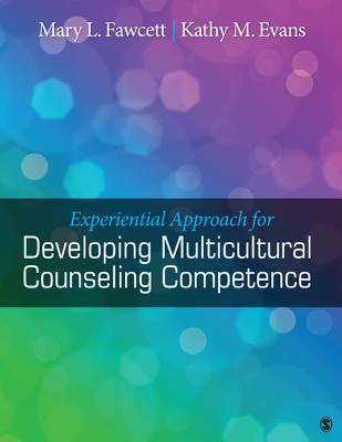 Experiential Approach for Developing Multicultural Counseling Competence - Fawcett, Mary L, and Evans, Kathy M