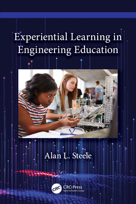 Experiential Learning in Engineering Education - Steele, Alan L