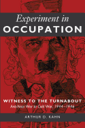 Experiment in Occupation: Witness to the Turnabout: Anti-Nazi War to Cold War, 1944-1946