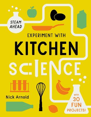 Experiment with Kitchen Science: Fun projects to try at home - Arnold, Nick