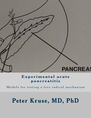 Experimental acute pancreatitis: Models for testing a free radical mechanism - Kruse, Peter, MD