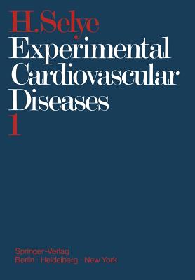 Experimental Cardiovascular Diseases: Part 1 - Selye, Hans, M.D.