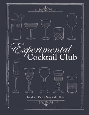 Experimental Cocktail Club: London. Paris. New York. Ibiza - Experimental Cocktail Club