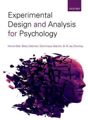 Experimental Design & Analysis for Psychology - Abdi, Herve, Dr., and Edelman, Betty, and Valentin, Dominique