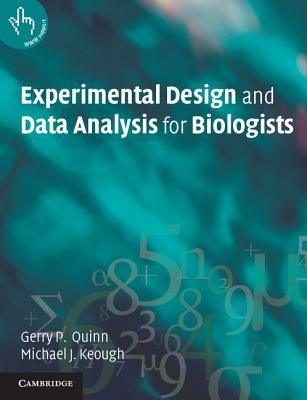 Experimental Design and Data Analysis for Biologists - Quinn, Gerry P, and Keough, Michael J