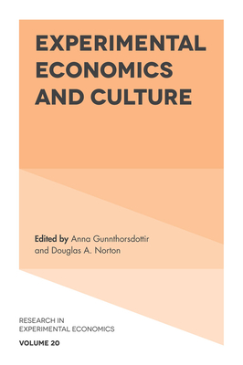 Experimental Economics and Culture - Gunnthorsdottir, Anna (Editor), and Norton, Douglas A. (Editor)