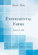 Experimental Farms: Reports for 1906 (Classic Reprint)