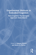 Experimental Methods in Embodied Cognition: How Cognitive Psychologists Approach Embodiment