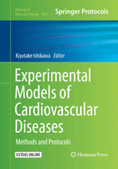 Experimental Models of Cardiovascular Diseases: Methods and Protocols