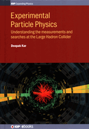 Experimental Particle Physics: Understanding the Measurements and searches at the Large Hadron Collider