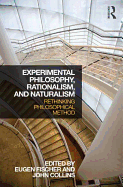 Experimental Philosophy, Rationalism, and Naturalism: Rethinking Philosophical Method