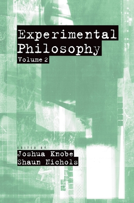 Experimental Philosophy: Volume 2 - Knobe, Joshua (Editor), and Nichols, Shaun (Editor)