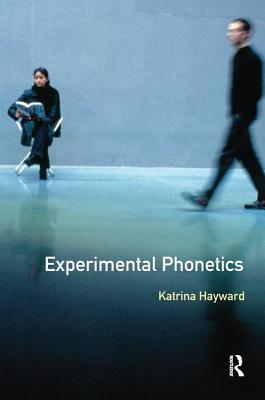 Experimental Phonetics: An Introduction - Hayward, Katrina