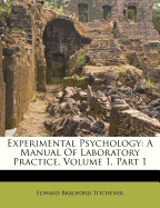 Experimental Psychology: A Manual of Laboratory Practice, Volume 1, Part 1