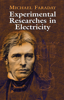 Experimental Researches in Electricity - Faraday, Michael