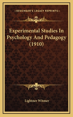 Experimental Studies in Psychology and Pedagogy (1910) - Witmer, Lightner (Editor)