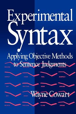 Experimental Syntax: Applying Objective Methods to Sentence Judgments - Cowart, Wayne, Dr.