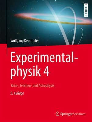 Experimentalphysik 4: Kern-, Teilchen- Und Astrophysik - Demtrder, Wolfgang