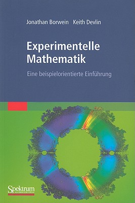 Experimentelle Mathematik: Eine Beispielorientierte Einf?hrung - Borwein, Jonathan, Professor, and Girgensohn, Roland (Translated by), and Devlin, Keith, Professor