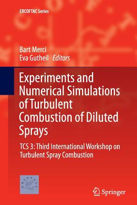 Experiments and Numerical Simulations of Turbulent Combustion of Diluted Sprays: Tcs 3: Third International Workshop on Turbulent Spray Combustion - Merci, Bart (Editor), and Gutheil, Eva (Editor)