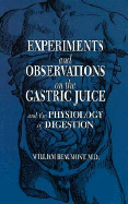 Experiments and Observations on the Gastric Juice and the Physiology of Digestion