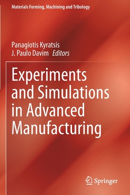 Experiments and Simulations in Advanced Manufacturing - Kyratsis, Panagiotis (Editor), and Davim, J. Paulo (Editor)