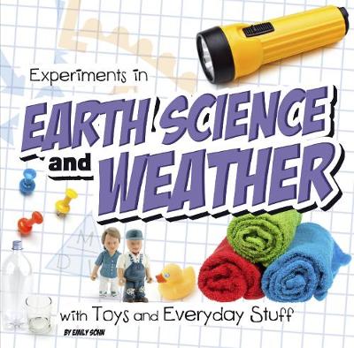 Experiments in Earth Science and Weather with Toys and Everyday Stuff - Sohn, Emily