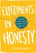 Experiments in Honesty: Meditations on Love, Fear and the Honest to God Naked Truth