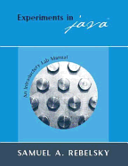 Experiments in Java: An Introductory Lab Manual - Rebelsky, Samuel A