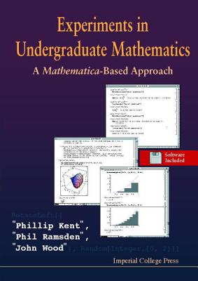 Experiments in Undergraduate Mathematics: A Mathematica-Based Approach - Kent, P, and Ramsden, Philip, and Wood, J