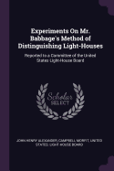 Experiments on Mr. Babbage's Method of Distinguishing Light-Houses: Reported to a Committee of the United States Light-House Board (Classic Reprint)