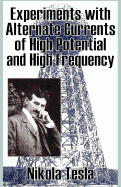Experiments with Alternate Currents of High Potential and High Frequency